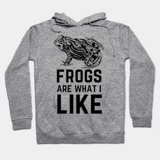 Frogs Are What I Like Hoodie